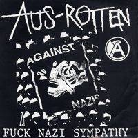 Aus-Rotten : Fuck Nazi Sympathy